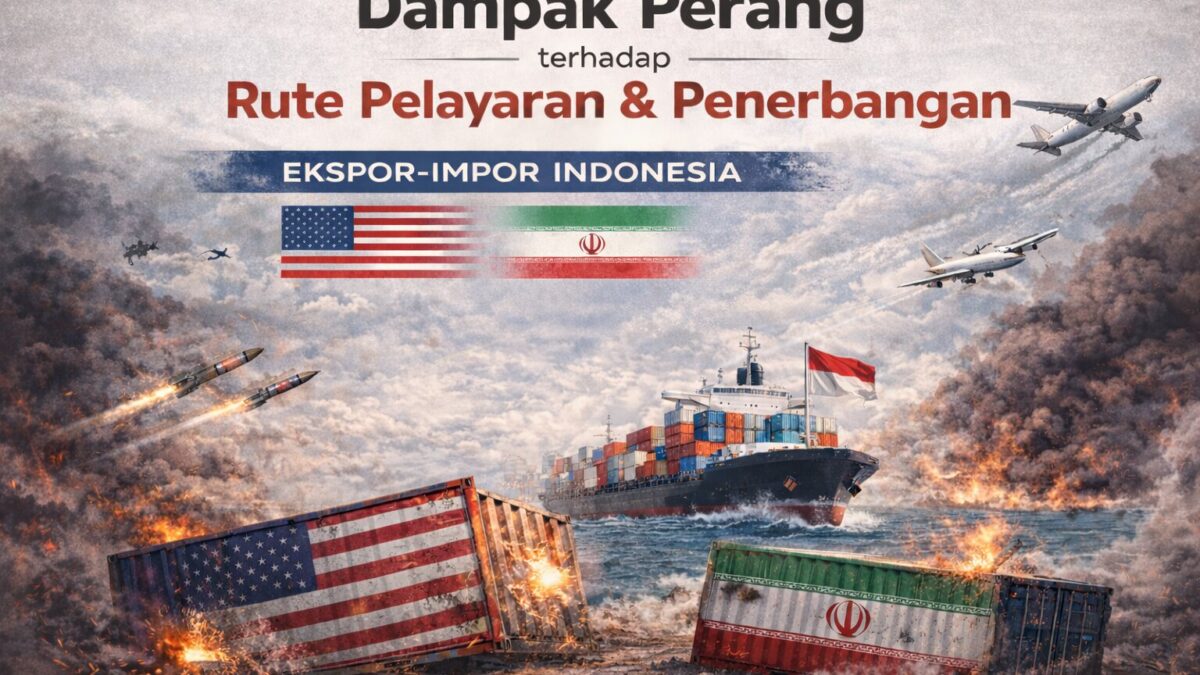 Dampak Perang terhadap Rute Pelayaran & Penerbangan Ekspor Impor Indonesia